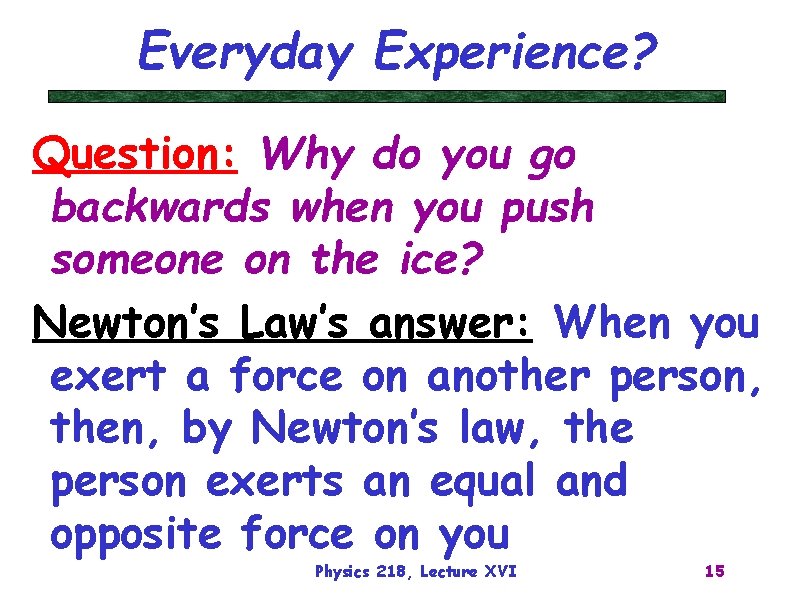 Everyday Experience? Question: Why do you go backwards when you push someone on the