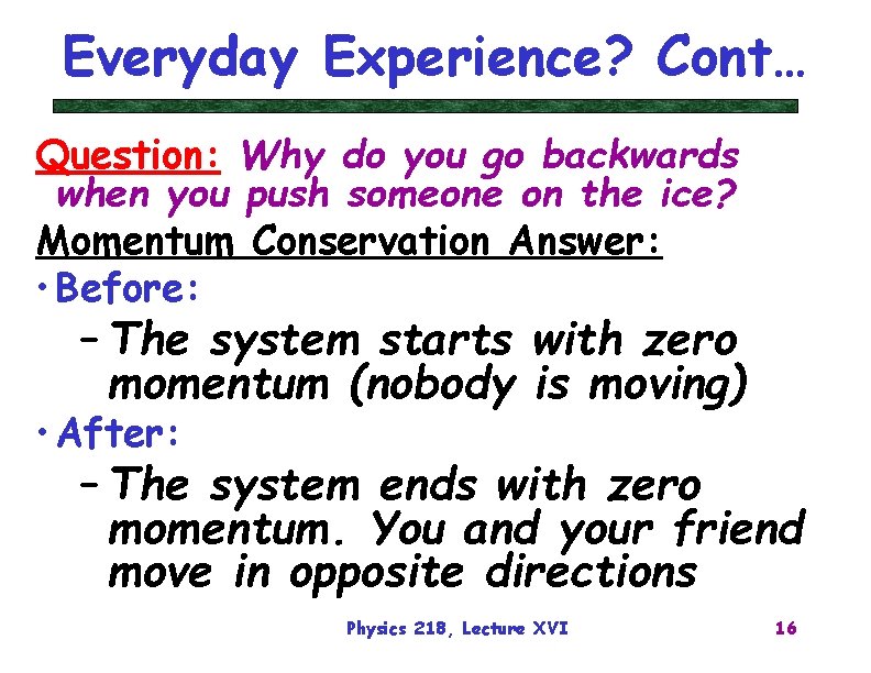 Everyday Experience? Cont… Question: Why do you go backwards when you push someone on