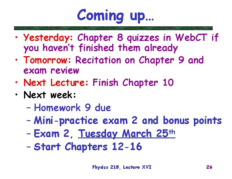 Coming up… • Yesterday: Chapter 8 quizzes in Web. CT if you haven’t finished
