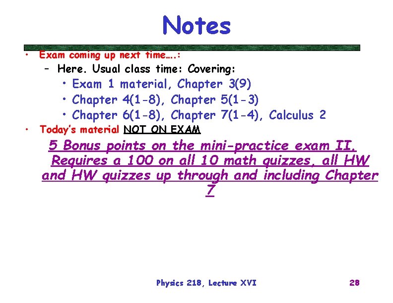 Notes • • Exam coming up next time…. : – Here. Usual class time: