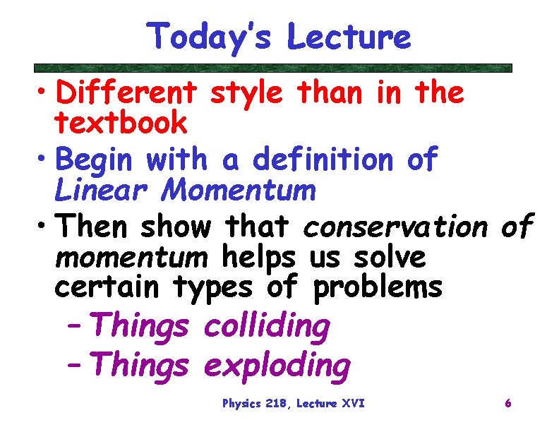 Today’s Lecture • Different style than in the textbook • Begin with a definition