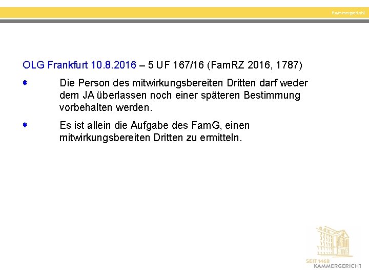 Kammergericht OLG Frankfurt 10. 8. 2016 – 5 UF 167/16 (Fam. RZ 2016, 1787)