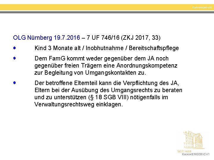 Kammergericht OLG Nürnberg 19. 7. 2016 – 7 UF 746/16 (ZKJ 2017, 33) Kind