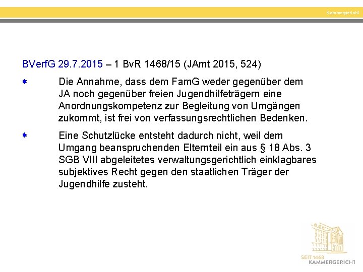 Kammergericht BVerf. G 29. 7. 2015 – 1 Bv. R 1468/15 (JAmt 2015, 524)