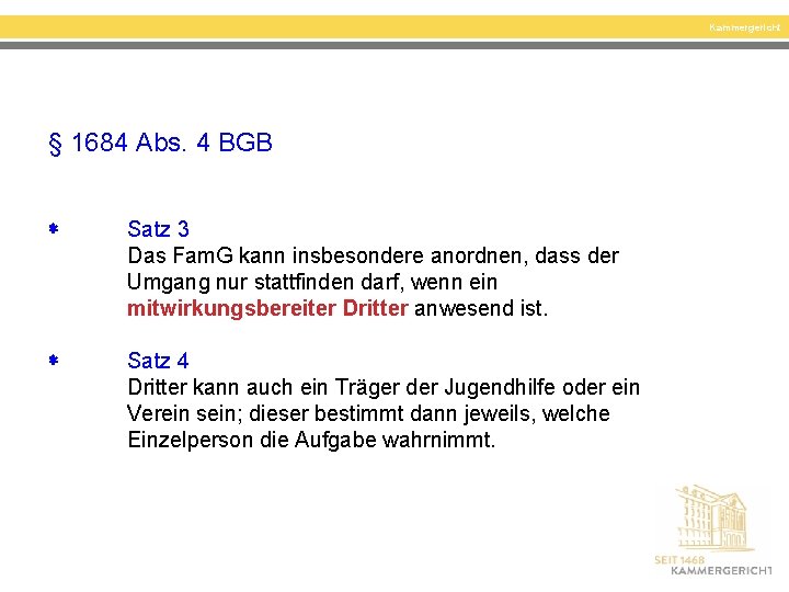 Kammergericht § 1684 Abs. 4 BGB Satz 3 Das Fam. G kann insbesondere anordnen,