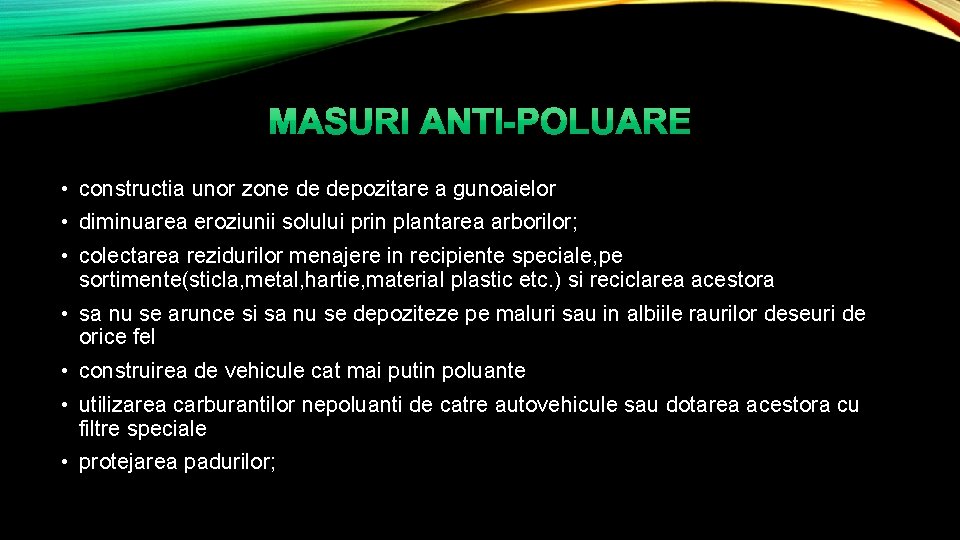 • constructia unor zone de depozitare a gunoaielor • diminuarea eroziunii solului prin • constructia unor zone de depozitare a gunoaielor • diminuarea eroziunii solului prin