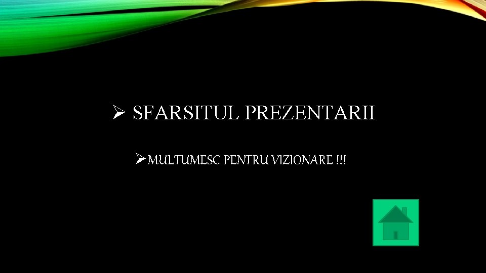Ø SFARSITUL PREZENTARII ØMULTUMESC PENTRU VIZIONARE !!! Ø SFARSITUL PREZENTARII ØMULTUMESC PENTRU VIZIONARE !!!