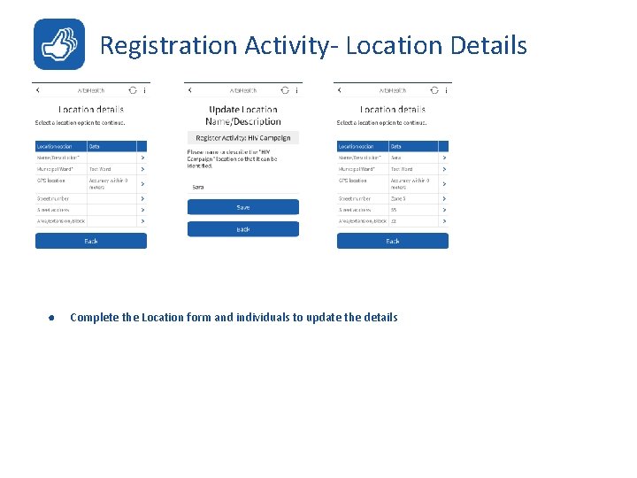 Registration Activity- Location Details ● Complete the Location form and individuals to update the