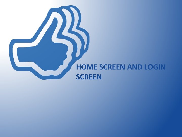 HOME SCREEN AND LOGIN SCREEN 