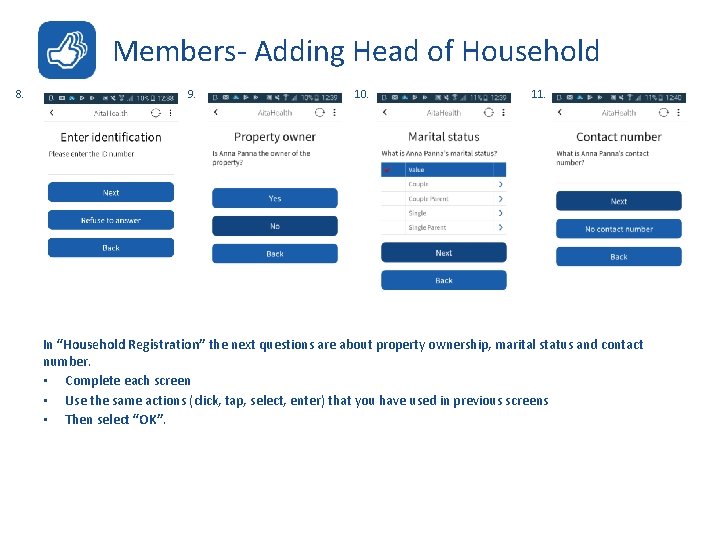 Members- Adding Head of Household 8. 9. 10. 11. In “Household Registration” the next