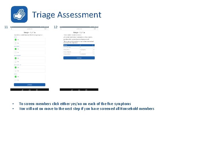 Triage Assessment 11 12 • • To screen members click either yes/no on each