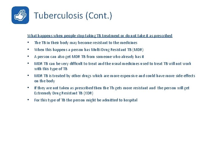 Tuberculosis (Cont. ) What happens when people stop taking TB treatment or do not