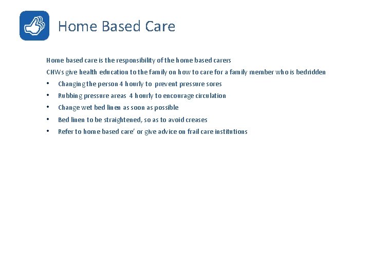 Home Based Care Home based care is the responsibility of the home based carers