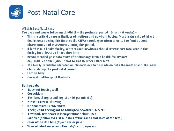 Post Natal Care What is Post Natal Care The days and weeks following childbirth