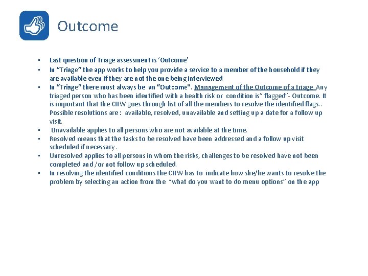 Outcome • • Last question of Triage assessment is ‘Outcome’ In “Triage” the app