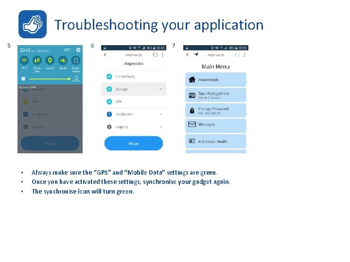Troubleshooting your application 5 6 • • • 7 Always make sure the “GPS”