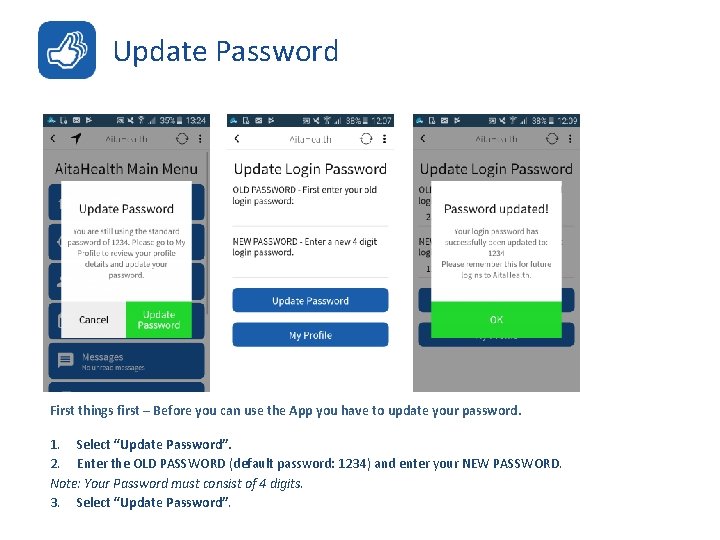 Update Password First things first – Before you can use the App you have