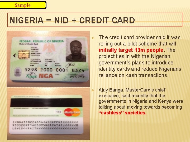 Sample NIGERIA = NID + CREDIT CARD Ø The credit card provider said it