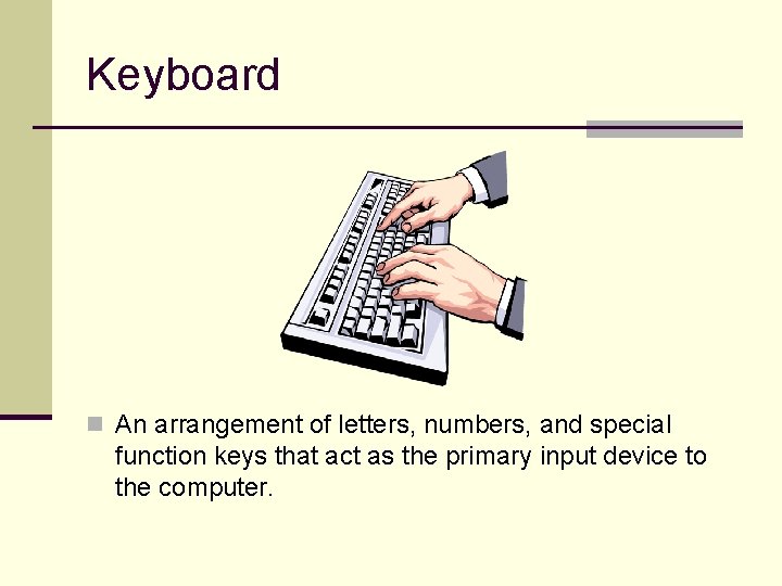 Keyboard n An arrangement of letters, numbers, and special function keys that act as