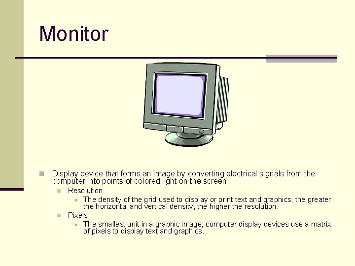 Monitor n Display device that forms an image by converting electrical signals from the
