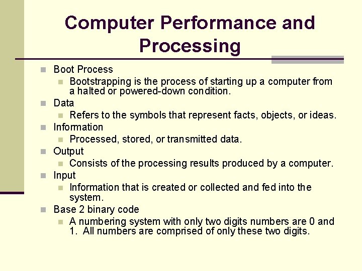 Computer Performance and Processing n Boot Process Bootstrapping is the process of starting up