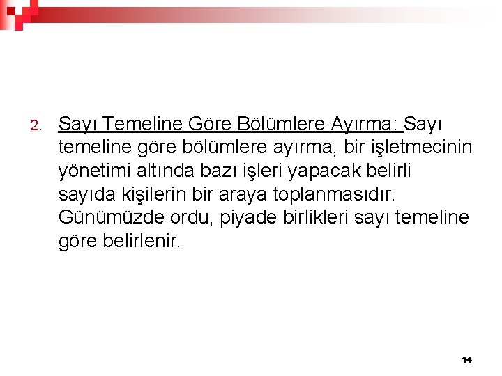 2. Sayı Temeline Göre Bölümlere Ayırma: Sayı temeline göre bölümlere ayırma, bir işletmecinin yönetimi