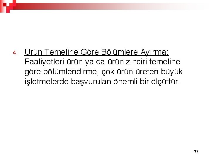 4. Ürün Temeline Göre Bölümlere Ayırma: Faaliyetleri ürün ya da ürün zinciri temeline göre