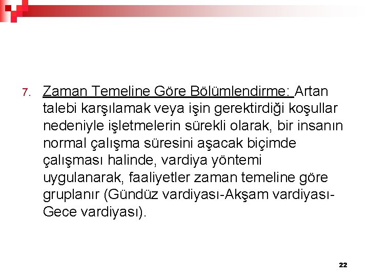 7. Zaman Temeline Göre Bölümlendirme: Artan talebi karşılamak veya işin gerektirdiği koşullar nedeniyle işletmelerin