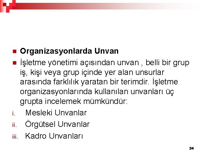 Organizasyonlarda Unvan n İşletme yönetimi açısından unvan , belli bir grup iş, kişi veya