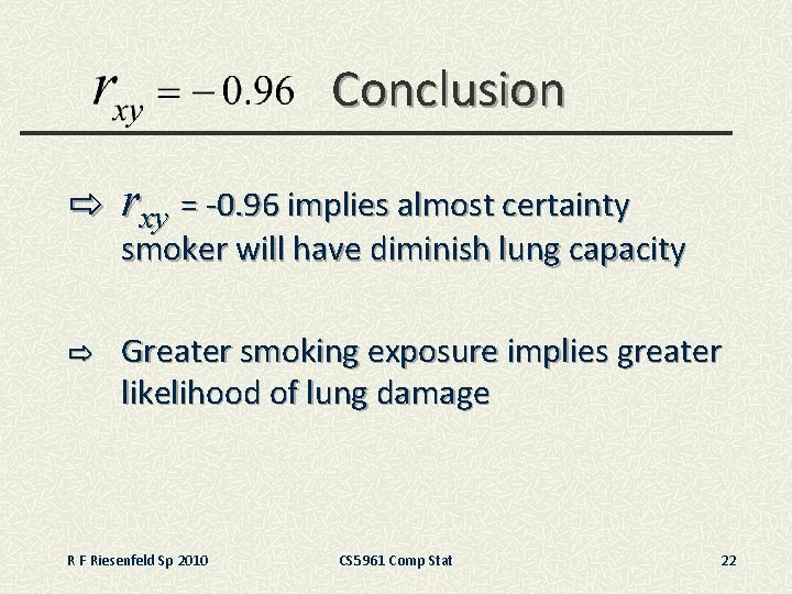 Conclusion ⇨ rxy = -0. 96 implies almost certainty smoker will have diminish lung