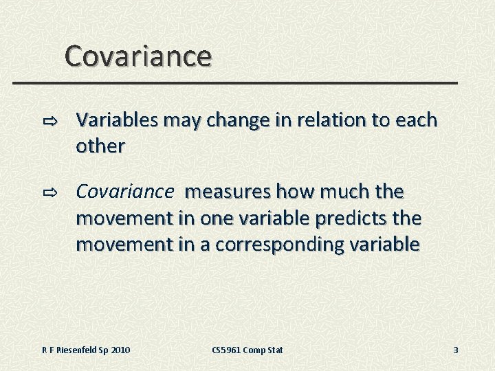 Covariance ⇨ Variables may change in relation to each other ⇨ Covariance measures how