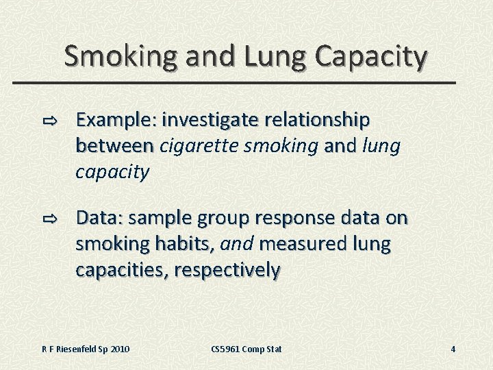 Smoking and Lung Capacity ⇨ Example: investigate relationship between cigarette smoking and lung between
