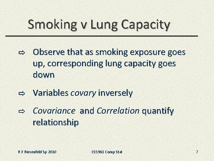 Smoking v Lung Capacity ⇨ Observe that as smoking exposure goes up, corresponding lung