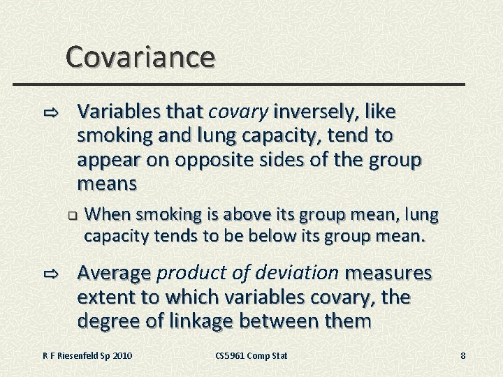 Covariance ⇨ Variables that covary inversely, like Variables that smoking and lung capacity, tend