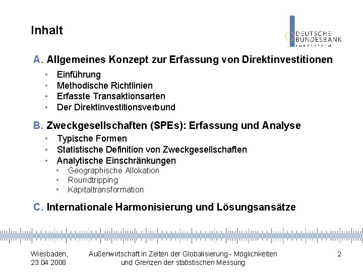 Inhalt A. Allgemeines Konzept zur Erfassung von Direktinvestitionen • • Einführung Methodische Richtlinien Erfasste