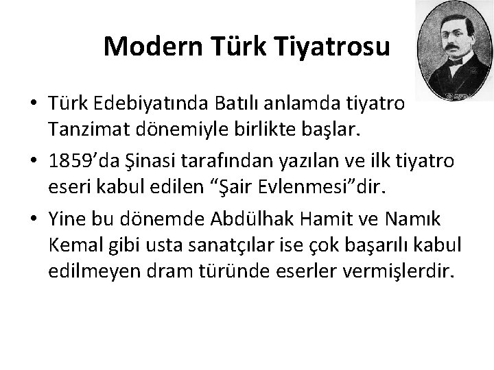 Modern Türk Tiyatrosu • Türk Edebiyatında Batılı anlamda tiyatro Tanzimat dönemiyle birlikte başlar. •