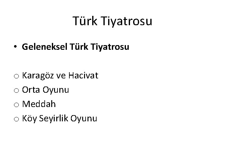 Türk Tiyatrosu • Geleneksel Türk Tiyatrosu o Karagöz ve Hacivat o Orta Oyunu o