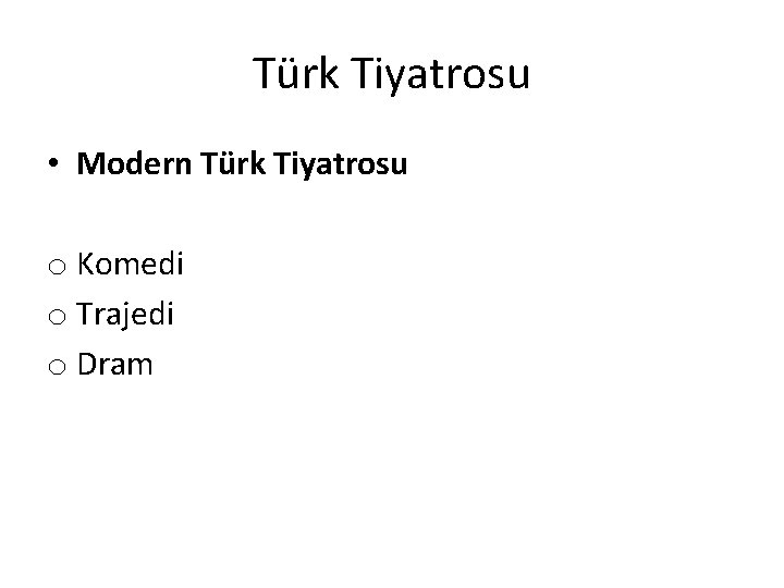 Türk Tiyatrosu • Modern Türk Tiyatrosu o Komedi o Trajedi o Dram 