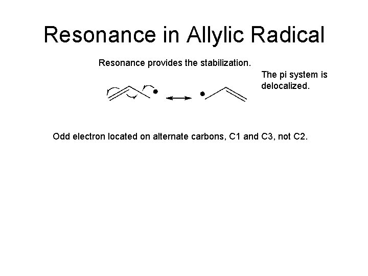Resonance in Allylic Radical Resonance provides the stabilization. The pi system is delocalized. Odd