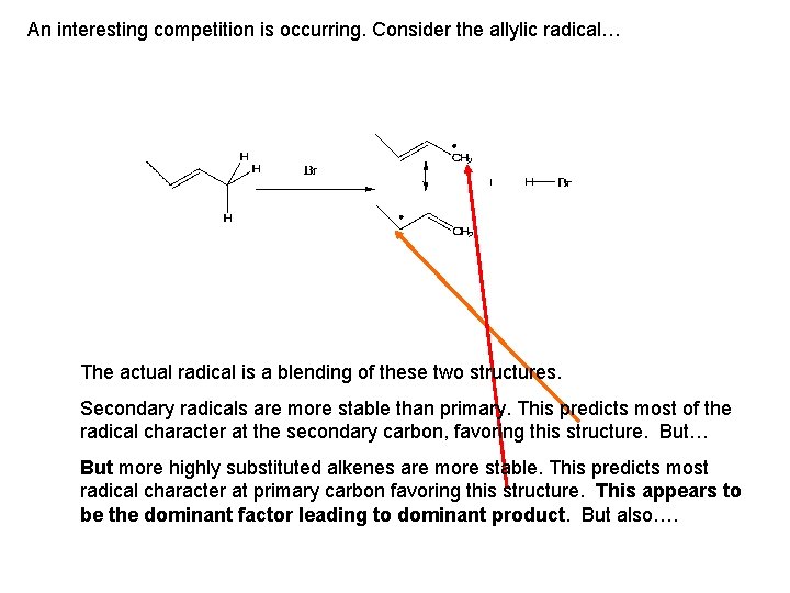 An interesting competition is occurring. Consider the allylic radical… The actual radical is a