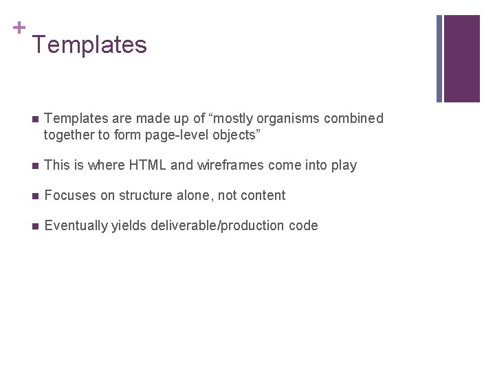 + Templates n Templates are made up of “mostly organisms combined together to form