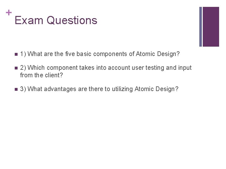 + Exam Questions n 1) What are the five basic components of Atomic Design?