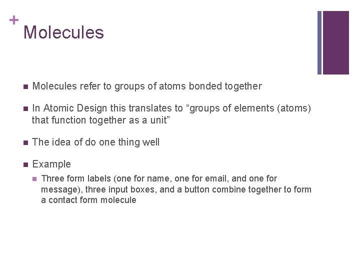 + Molecules n Molecules refer to groups of atoms bonded together n In Atomic