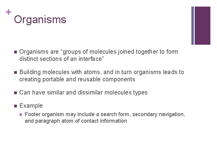 + Organisms n Organisms are “groups of molecules joined together to form distinct sections