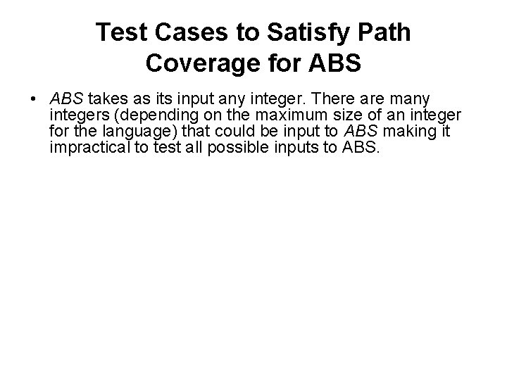 Test Cases to Satisfy Path Coverage for ABS • ABS takes as its input