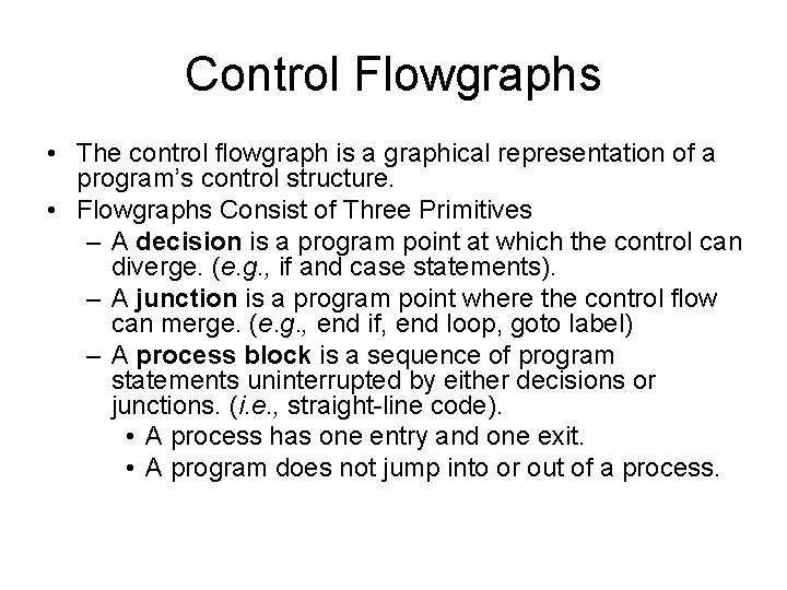 Control Flowgraphs • The control flowgraph is a graphical representation of a program’s control