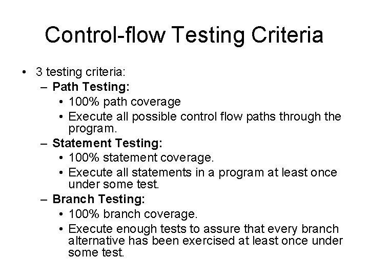 Control-flow Testing Criteria • 3 testing criteria: – Path Testing: • 100% path coverage