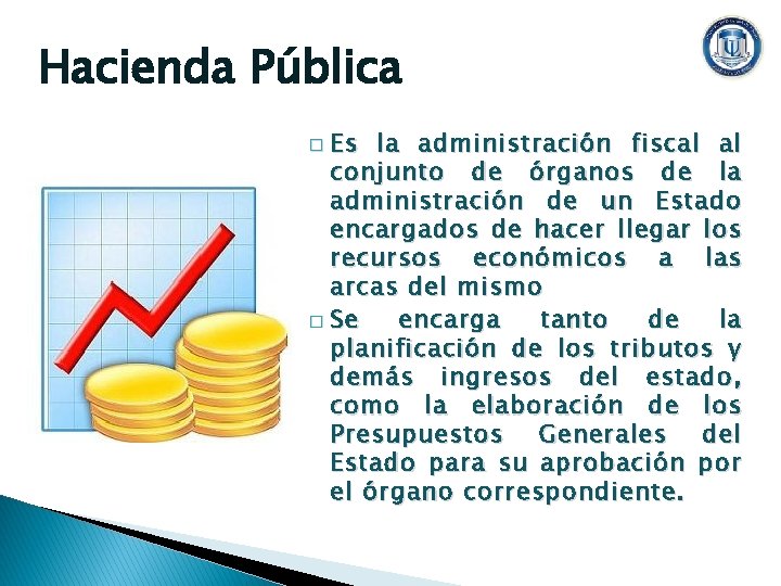 Hacienda Pública � Es la administración fiscal al conjunto de órganos de la administración