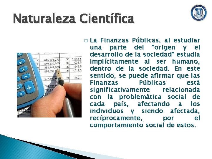 Naturaleza Científica � La Finanzas Públicas, al estudiar una parte del "origen y el