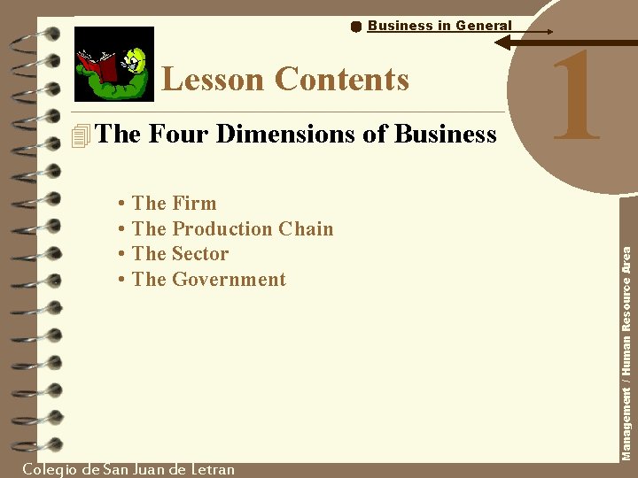 Lesson Contents 4 The Four Dimensions of Business • The Firm • The Production